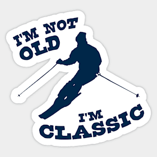 I'm Not Old - I'm Classic Sticker